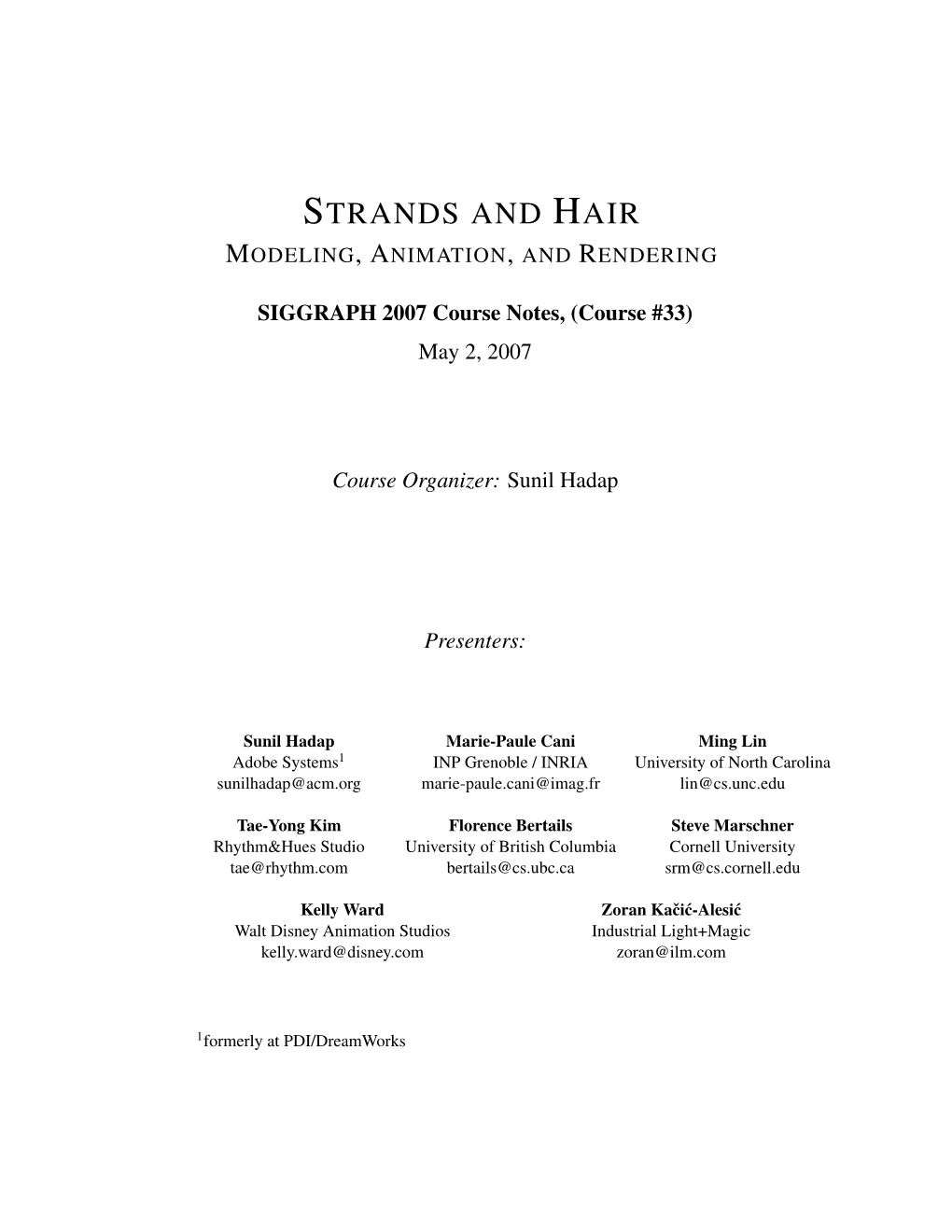 Strands and Hair: Modeling, Animation, and Rendering