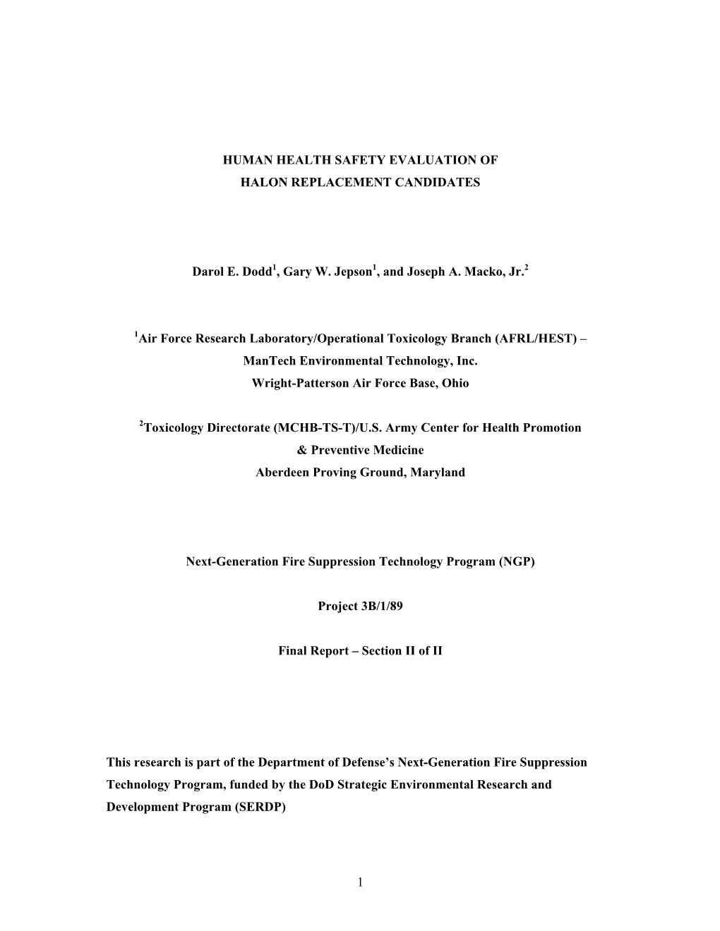 1 HUMAN HEALTH SAFETY EVALUATION of HALON REPLACEMENT CANDIDATES Darol E. Dodd1, Gary W. Jepson1, and Joseph A. Macko, Jr.2 1Air