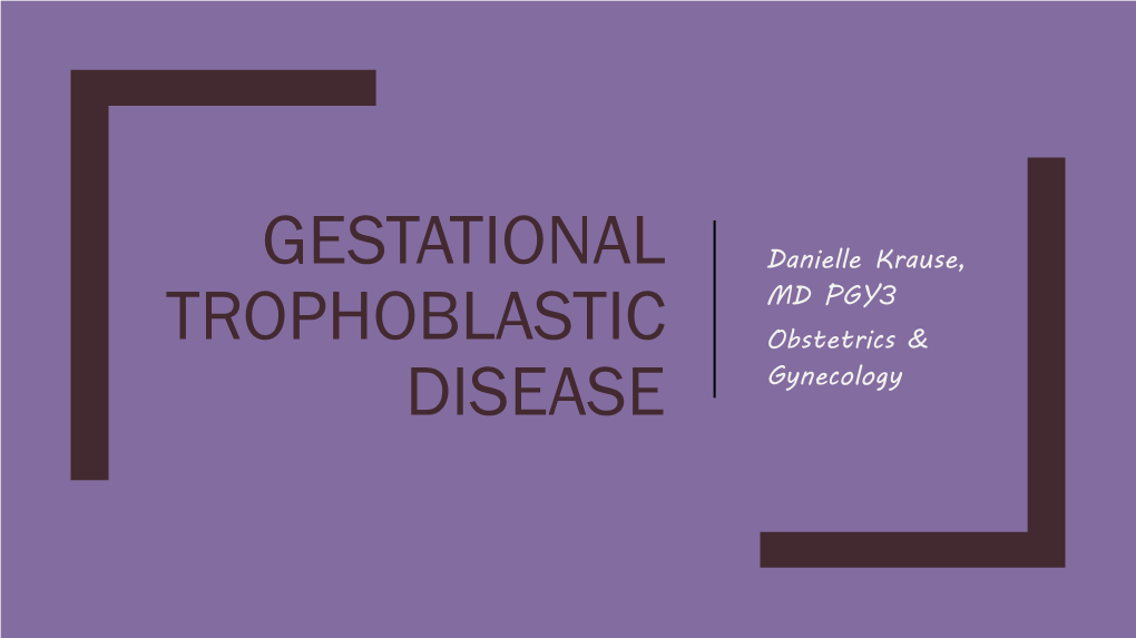 Gestational Trophoblastic Disease