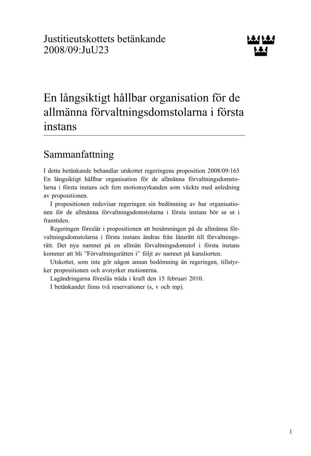 Bet. 2008/09:Juu23 En Långsiktigt Hållbar Organisation För De