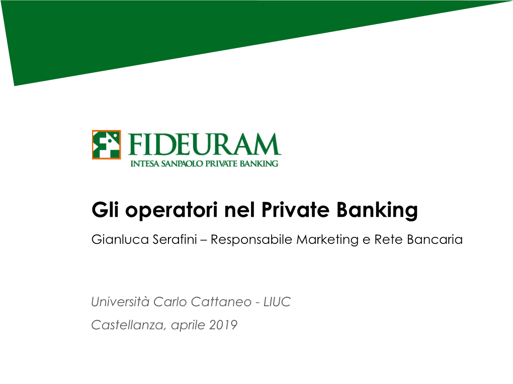 Gli Operatori Nel Private Banking Gianluca Serafini – Responsabile Marketing E Rete Bancaria