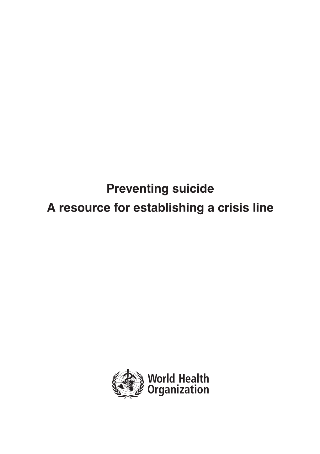 Preventing Suicide a Resource for Establishing a Crisis Line WHO/MSD/MER/18.4