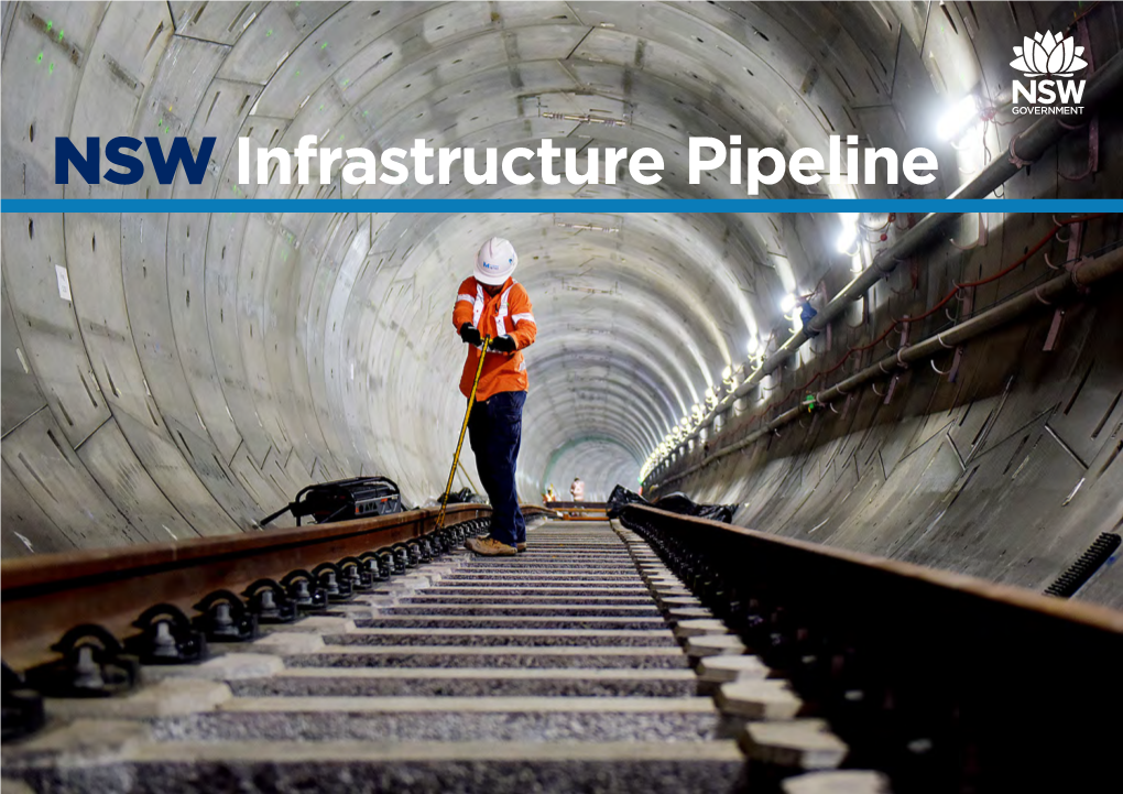 NSW Infrastructure Pipeline Copyright the New South Wales Infrastructure Pipeline © July 2018 State of New South Wales Through Infrastructure NSW