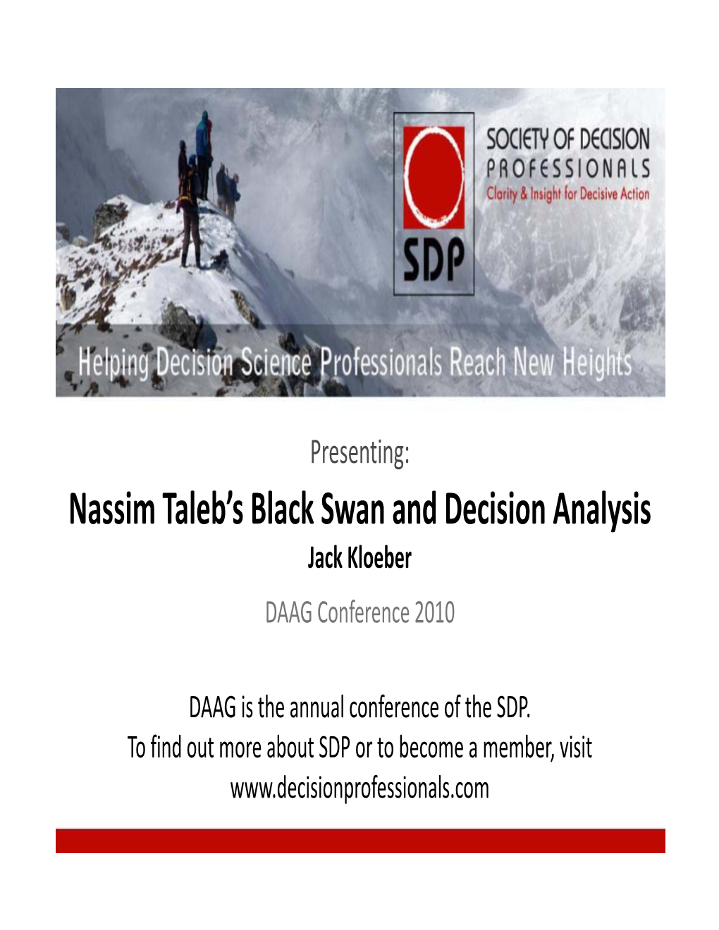 Black Swan and Decision Analysis Jack Kloeber DAAG Conference 2010