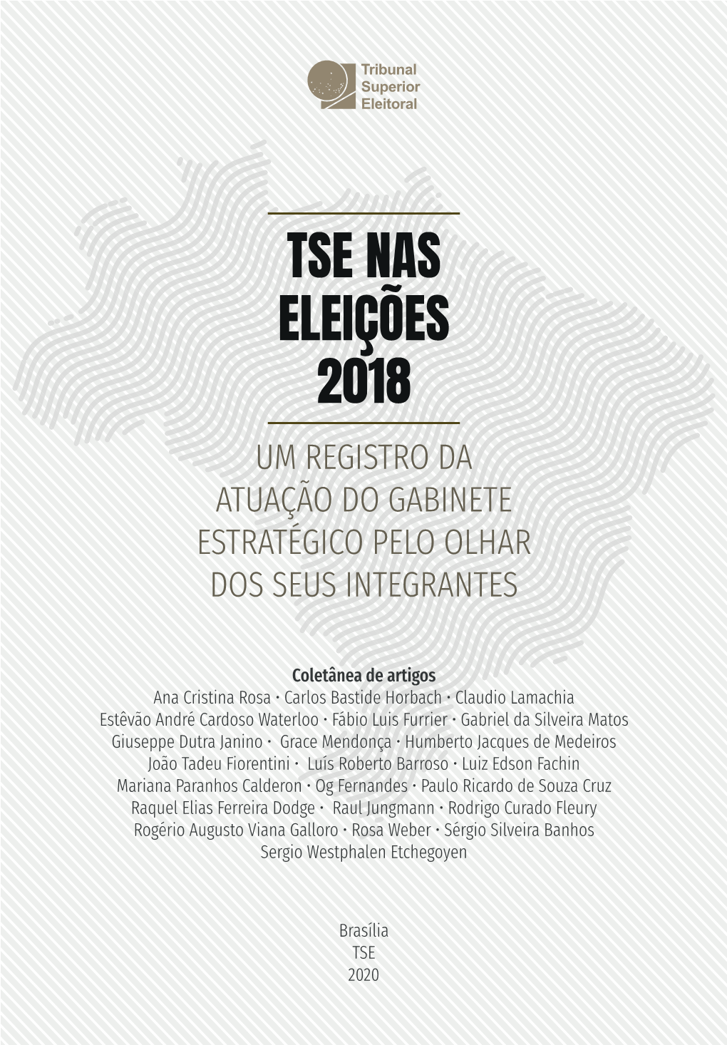 Tse Nas Eleições 2018 Um Registro Da Atuação Do Gabinete Estratégico Pelo Olhar Dos Seus Integrantes