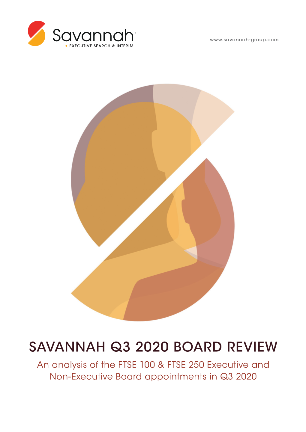 SAVANNAH Q3 2020 BOARD REVIEW an Analysis of the FTSE 100 & FTSE 250 Executive and Non-Executive Board Appointments in Q3 2020 INTRODUCTION
