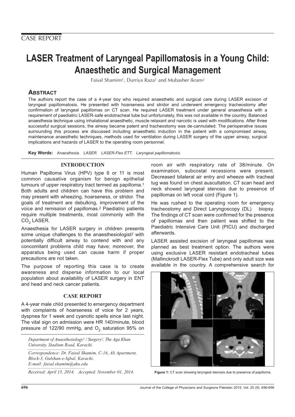 LASER Treatment of Laryngeal Papillomatosis in a Young Child: Anaesthetic and Surgical Management Faisal Shamim1, Durriya Raza1 and Mubasher Ikram2