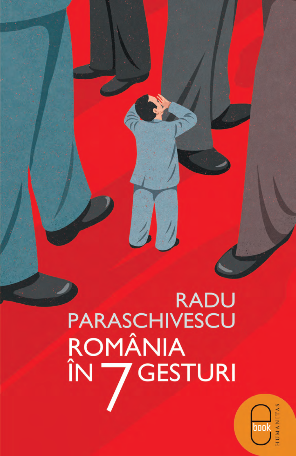 România În 7 Gesturi Renunţ, Spre a Nu ﬁ Bănuit Că Vreau Să Jubilez În Dreptul Unei Celule Sau Al Unui Mormânt