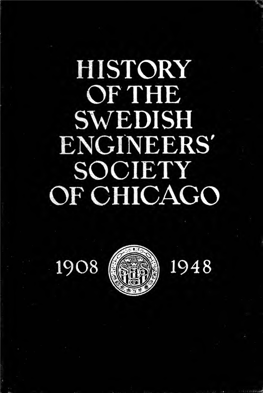 A History of the Swedish Engineers' Society of Chicago, 1908-1948