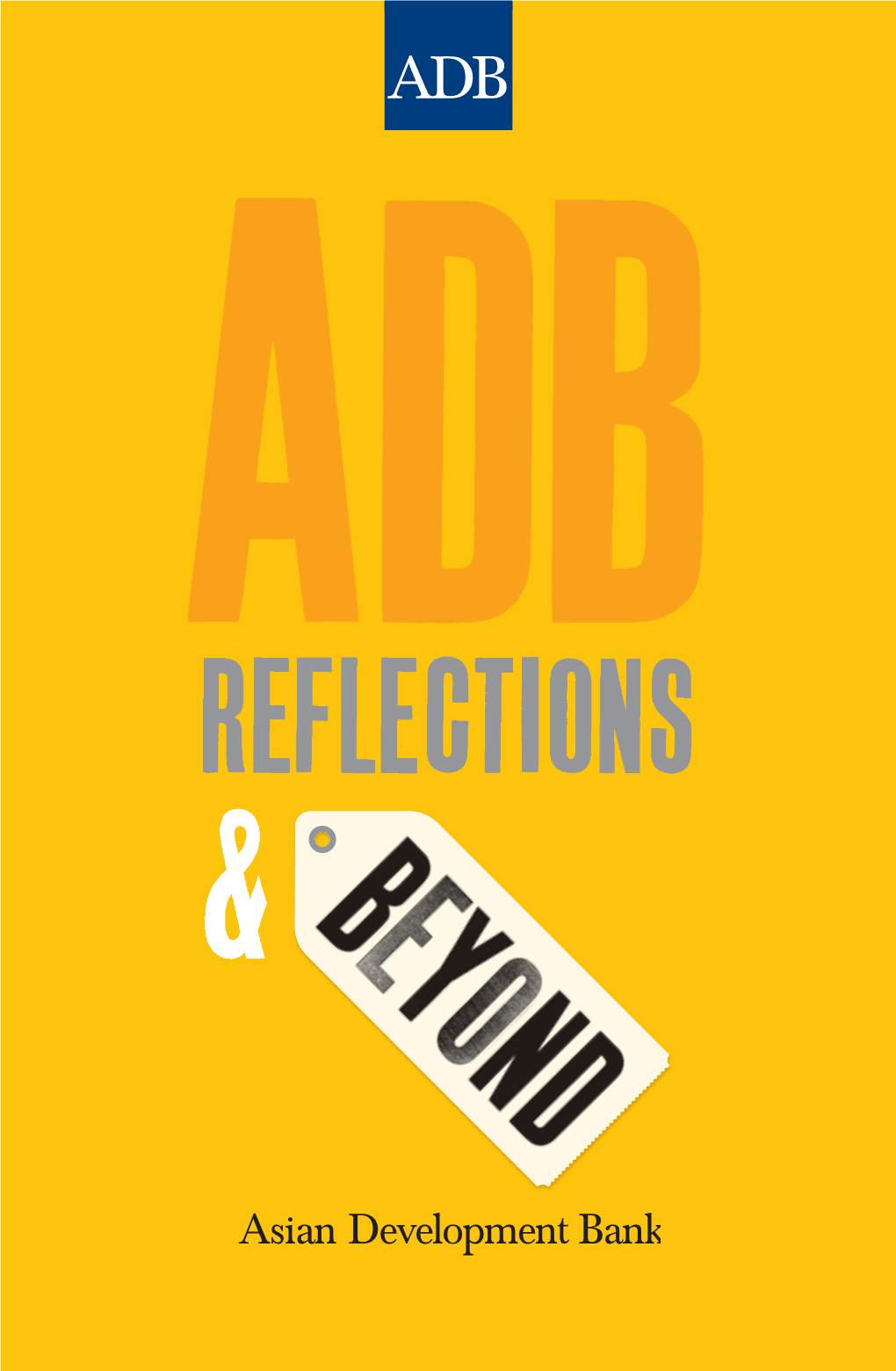 ADB: Reflections and Beyond First Published 2009 Printed in the Philippines