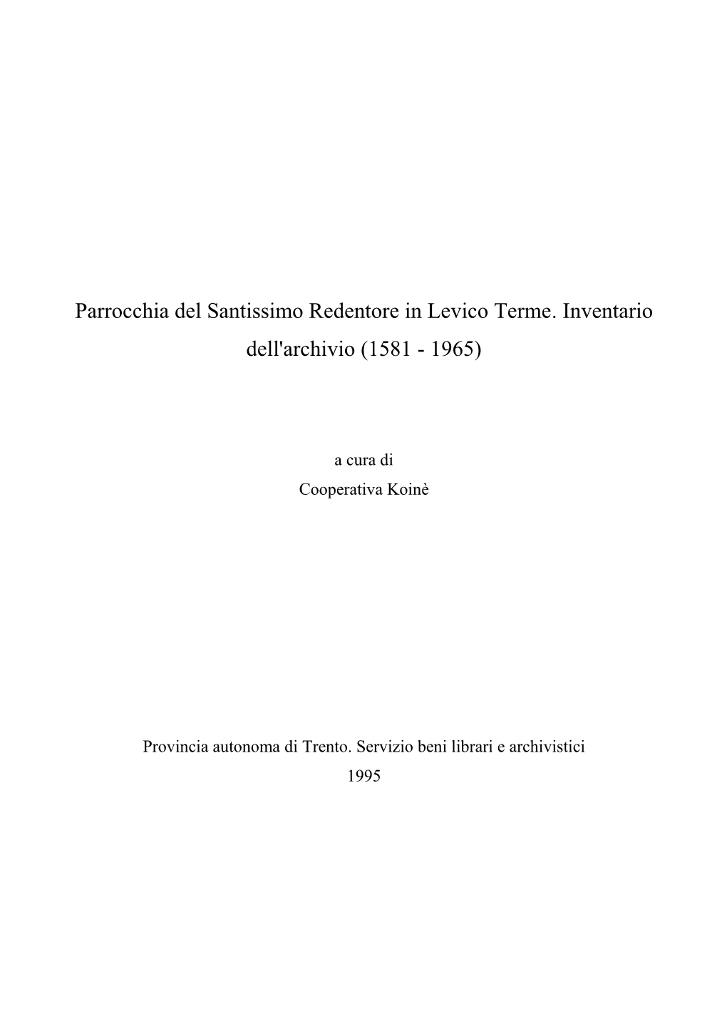 Parrocchia Del Santissimo Redentore in Levico Terme. Inventario Dell'archivio (1581 - 1965)