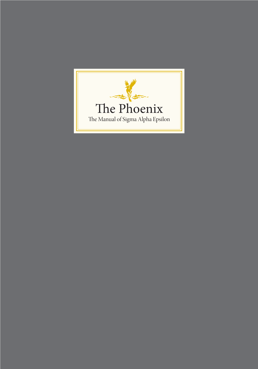 The Phoenix the Manual of Sigma Alpha Epsilon the Phoenix the Manual of Sigma Alpha Epsilon