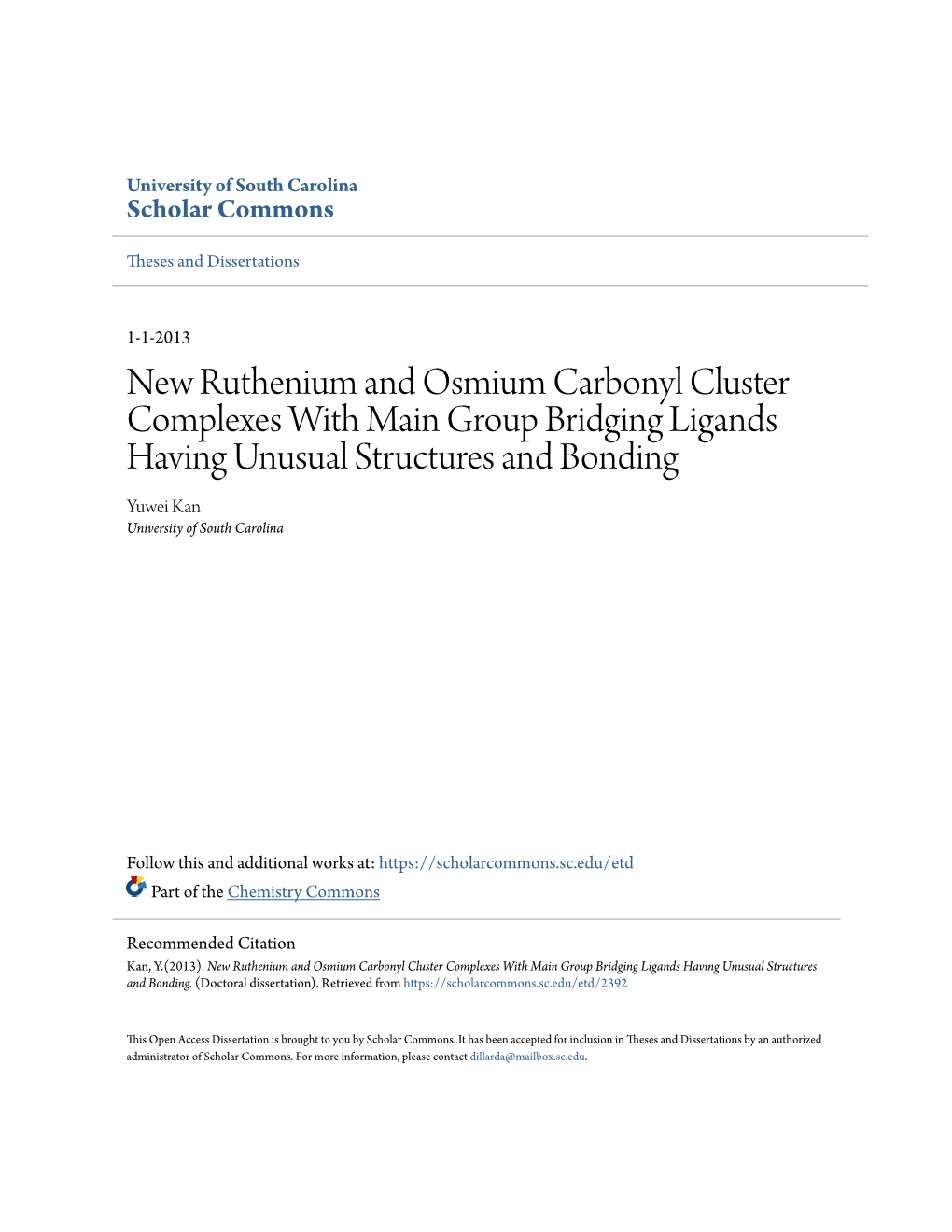 New Ruthenium and Osmium Carbonyl Cluster Complexes with Main Group Bridging Ligands Having Unusual Structures and Bonding Yuwei Kan University of South Carolina