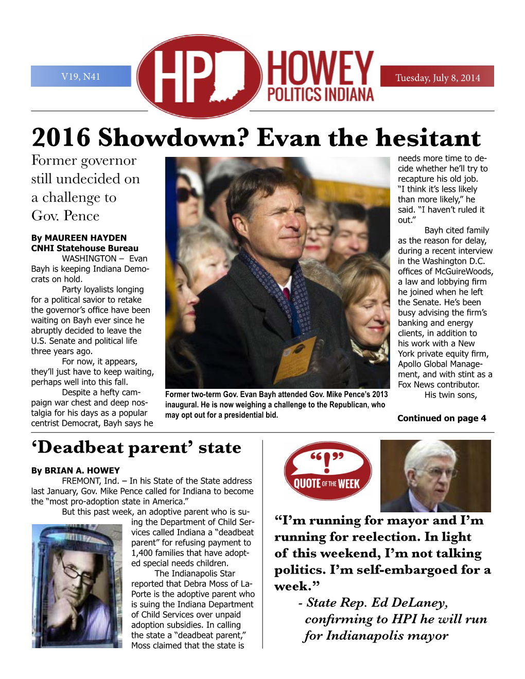 2016 Showdown? Evan the Hesitant Needs More Time to De- Former Governor Cide Whether He’Ll Try to Still Undecided on Recapture His Old Job