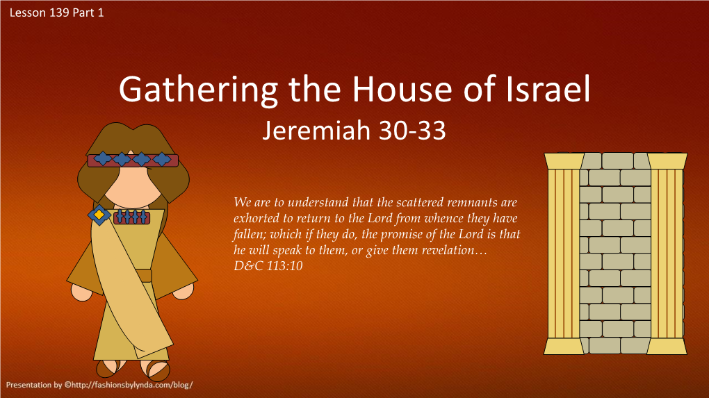 Lesson 139 Part 1 Jeremiah 30-33 Gathering the House of Israel