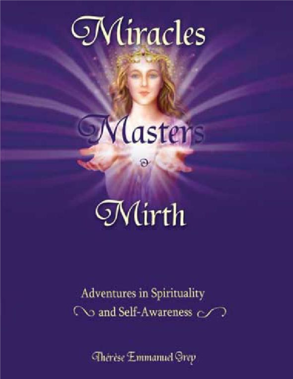 Miracles Masters &Mirth Adventures in Spirituality and Self-Awarenes