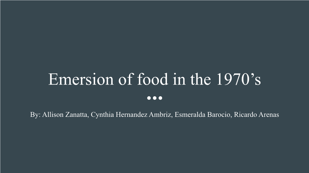Emersion of Food in the 1970'S