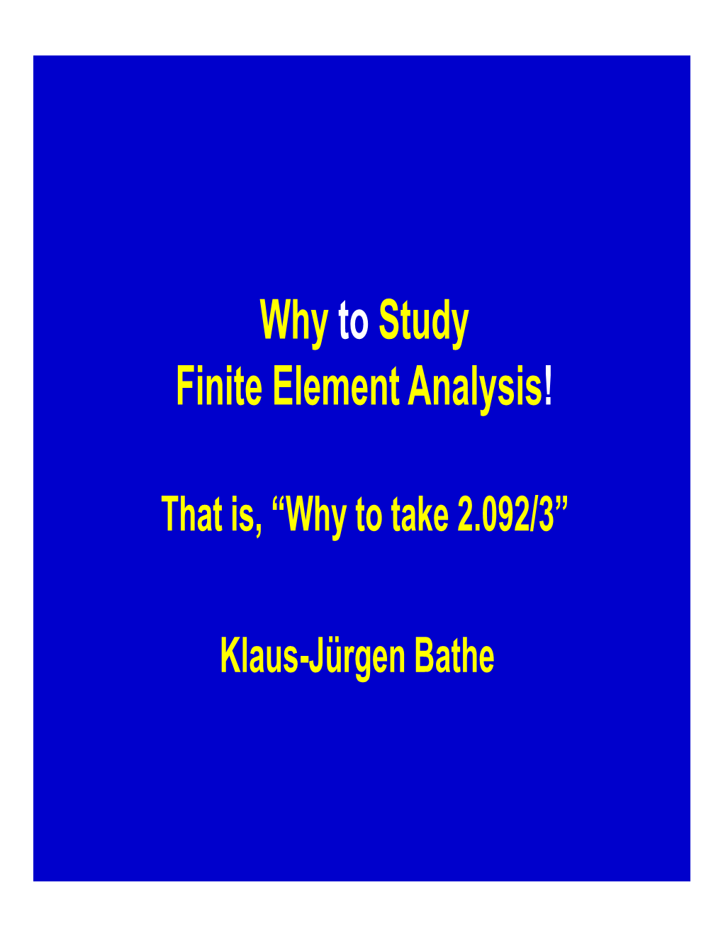 Why to Study Finite Element Analysis!