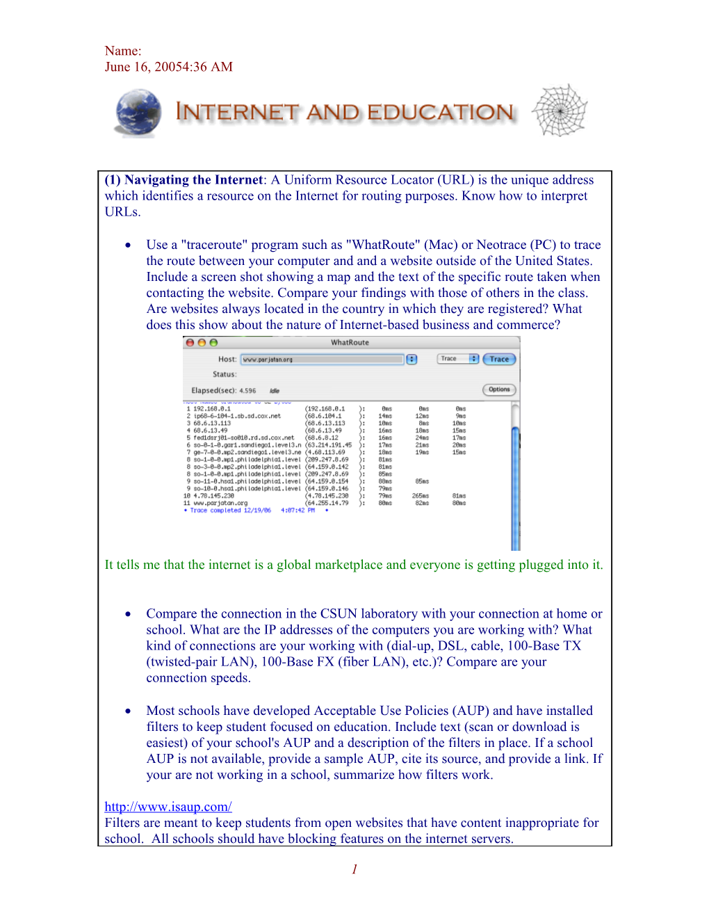 (1) Navigating the Internet : a Uniform Resource Locator (URL) Is the Unique Address Which