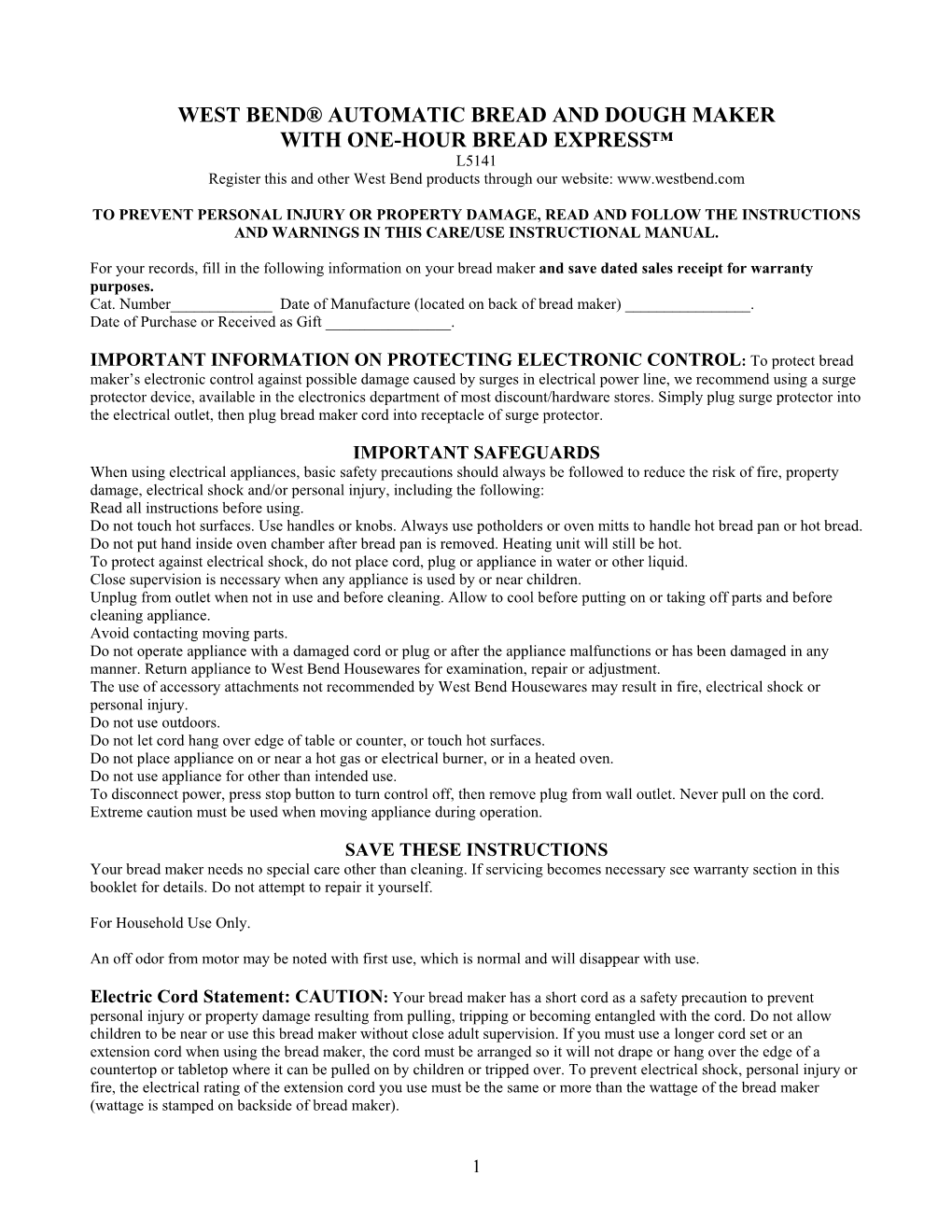 WEST BEND® AUTOMATIC BREAD and DOUGH MAKER with ONE-HOUR BREAD EXPRESS™ L5141 Register This and Other West Bend Products Through Our Website