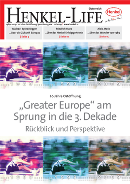 „Greater Europe“ Am Sprung in Die 3. Dekade Rückblick Und Perspektive 2 HENKEL-LIFE SPEZIAL | 01/2009 1989-2009: 20 Jahre Ostöffnung