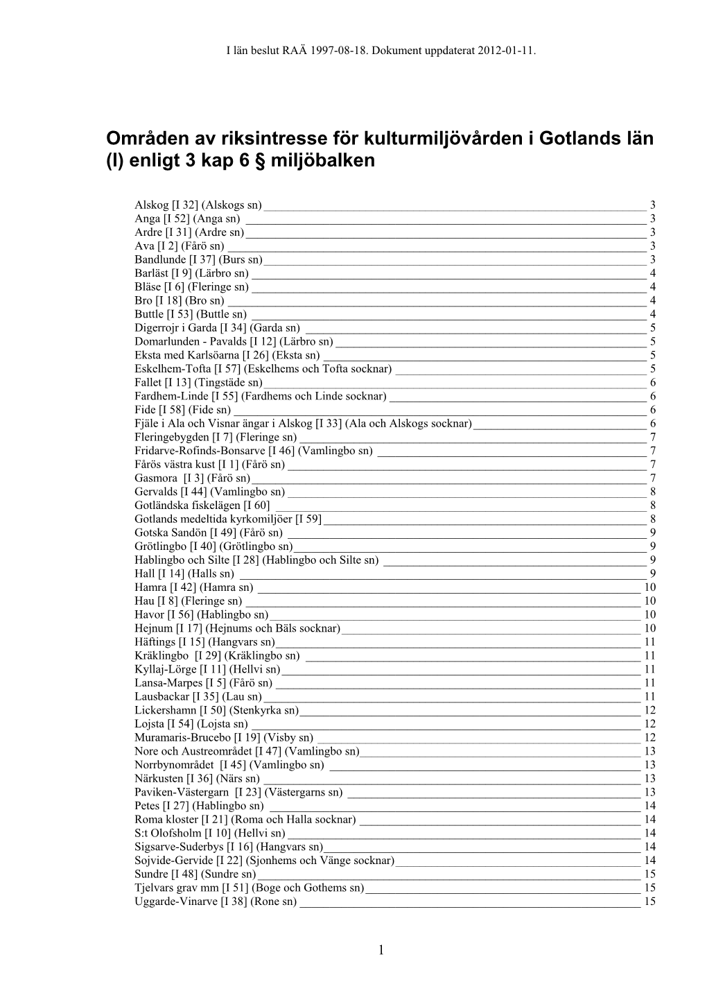 Områden Av Riksintresse För Kulturmiljövården I Gotlands Län (I) Enligt 3 Kap 6 § Miljöbalken