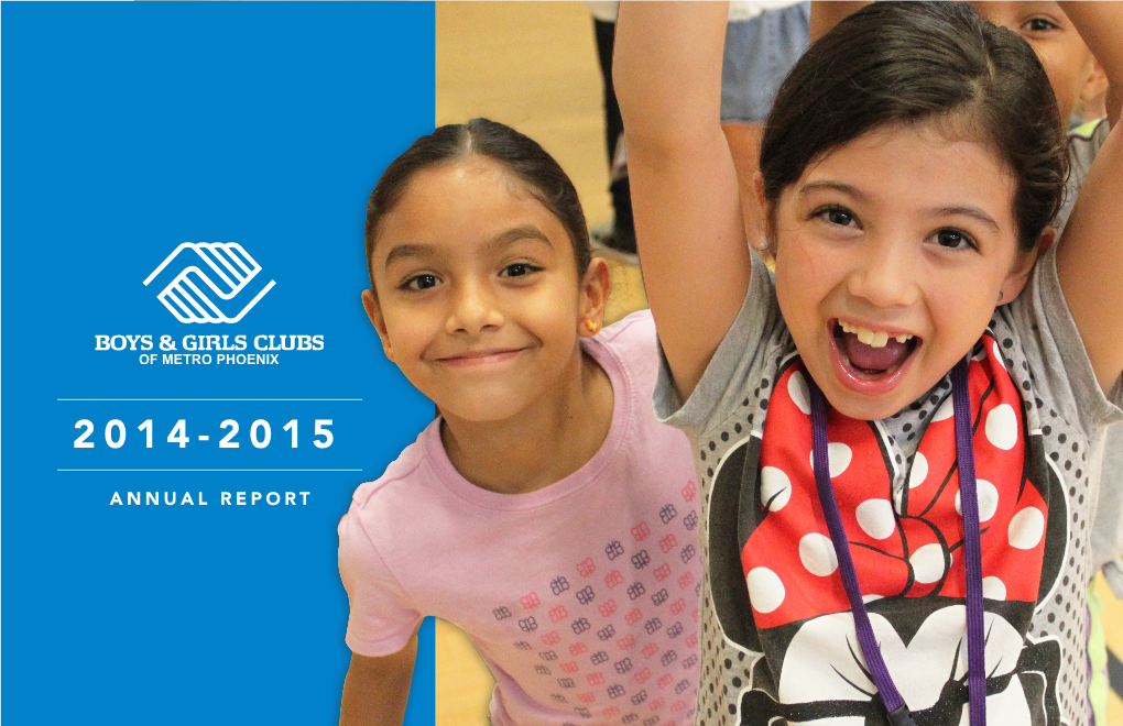 ANNUAL REPORT Dear Friends of Boys & Girls Clubs of Metro Phoenix, the Club Was Not Just an After-School Program for Me