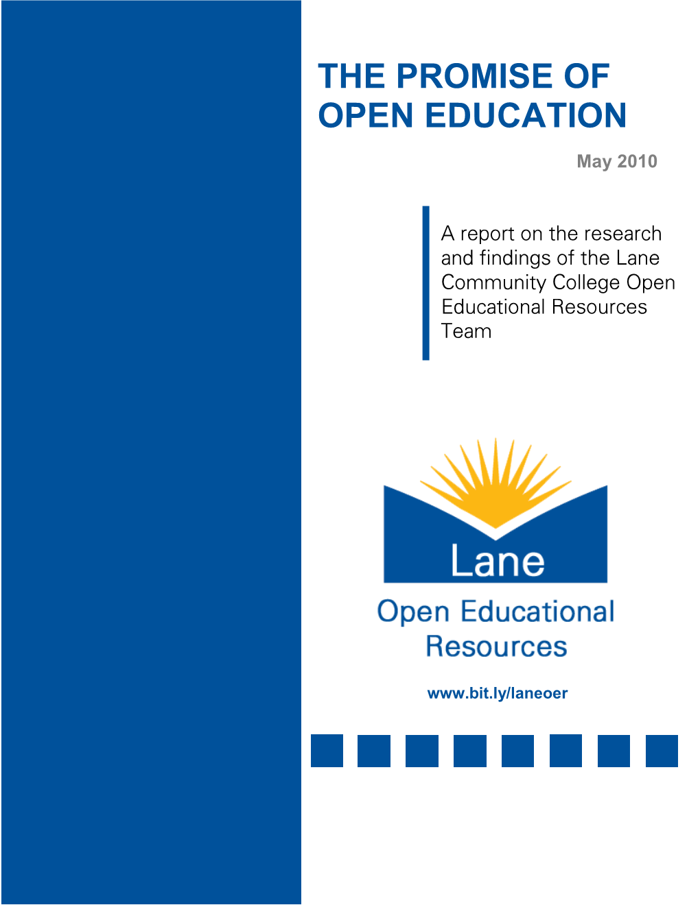 THE PROMISE of OPEN EDUCATION a Report on the Research and Findings of the Lane Community College Open Educational Resources Team