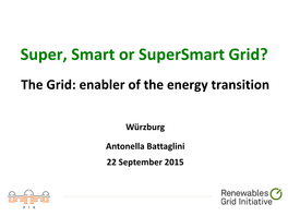 Super, Smart Or Supersmart Grid? the Grid: Enabler of the Energy Transition