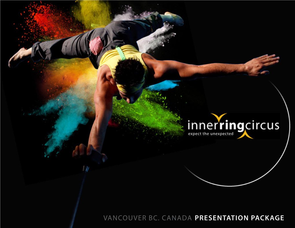 Vancouver BC. Canada Presentation Package the Inner Ring Circus* Is a Professional Entertainment Company