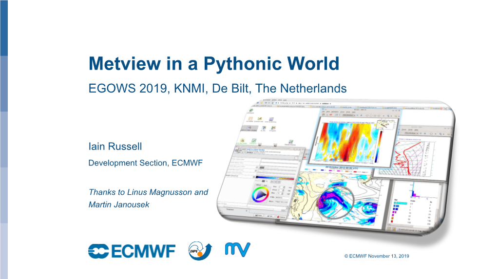 Metview in a Pythonic World EGOWS 2019, KNMI, De Bilt, the Netherlands