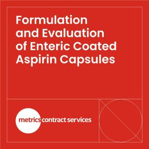 Formulation and Evaluation of Enteric Coated Aspirin Capsules