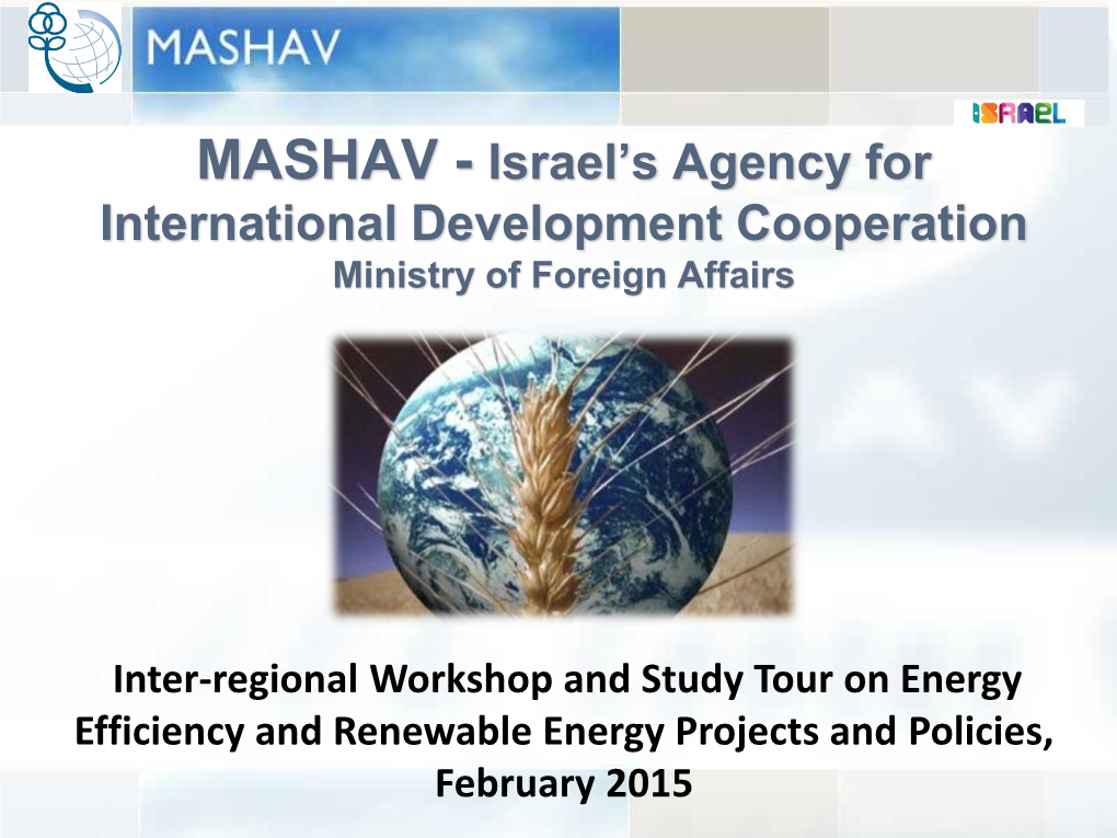 MASHAV - Israel’S Agency for International Development Cooperation Ministry of Foreign Affairs