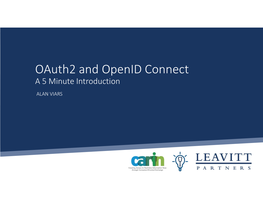 Oauth2 and Openid Connect a 5 Minute Introduction ALAN VIARS Oauth2 Is a Framework for Delegated Access