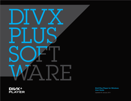 Divx Plus Player for Windows User Guide Updated 25 January 2011 Divx Plus Player for Windows Divx, LLC User Guide