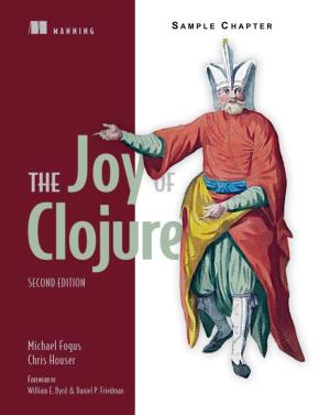 The Joy of Clojure, Second Edition by Michael Fogus Chris Houser