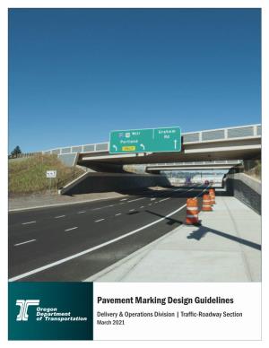 Pavement Marking Design Guidelines Delivery & Operations Division | Traffic-Roadway Section March 2021 Traffic-Roadway Section Pavement Marking Design Guidelines