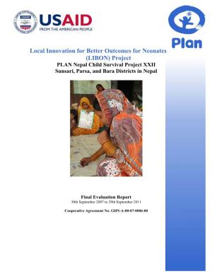 Local Innovation for Better Outcomes for Neonates (LIBON) Project PLAN Nepal Child Survival Project XXII Sunsari, Parsa, and Bara Districts in Nepal