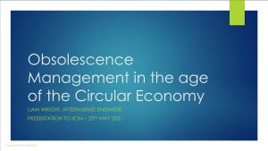 Obsolescence Management in the Age of the Circular Economy LIAM WRIGHT, AFTERMARKET ENGINEER PRESENTATION to IIOM – 20TH MAY 2021