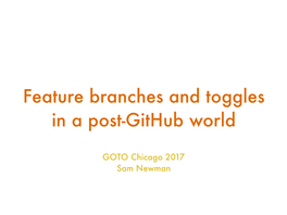 Feature Branches and Toggles in a Post-Github World