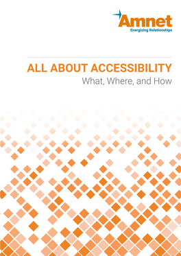 ABOUT ACCESSIBILITY What, Where, and How CONTENTS