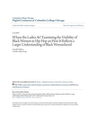 Examining the Visibility of Black Women in Hip Hop an How It Reflects a Larger Understanding of Black Womanhood Danielle Wallace Columbia College Chicago