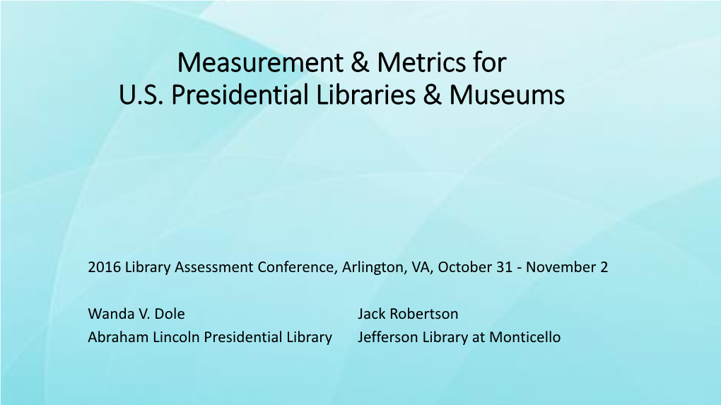 Measurement & Metrics for U.S. Presidential Libraries & Museums