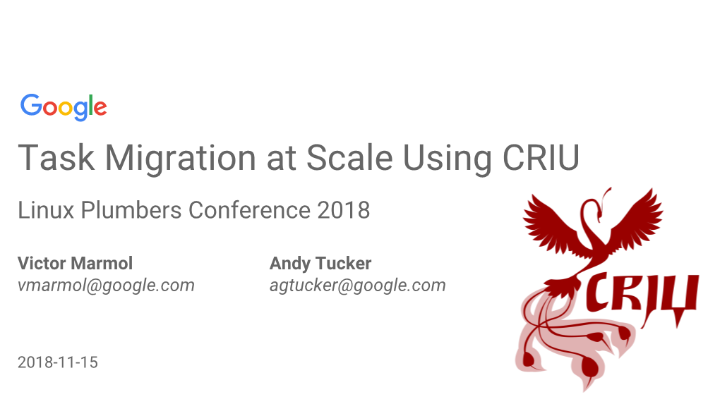 Task Migration at Scale Using CRIU Linux Plumbers Conference 2018