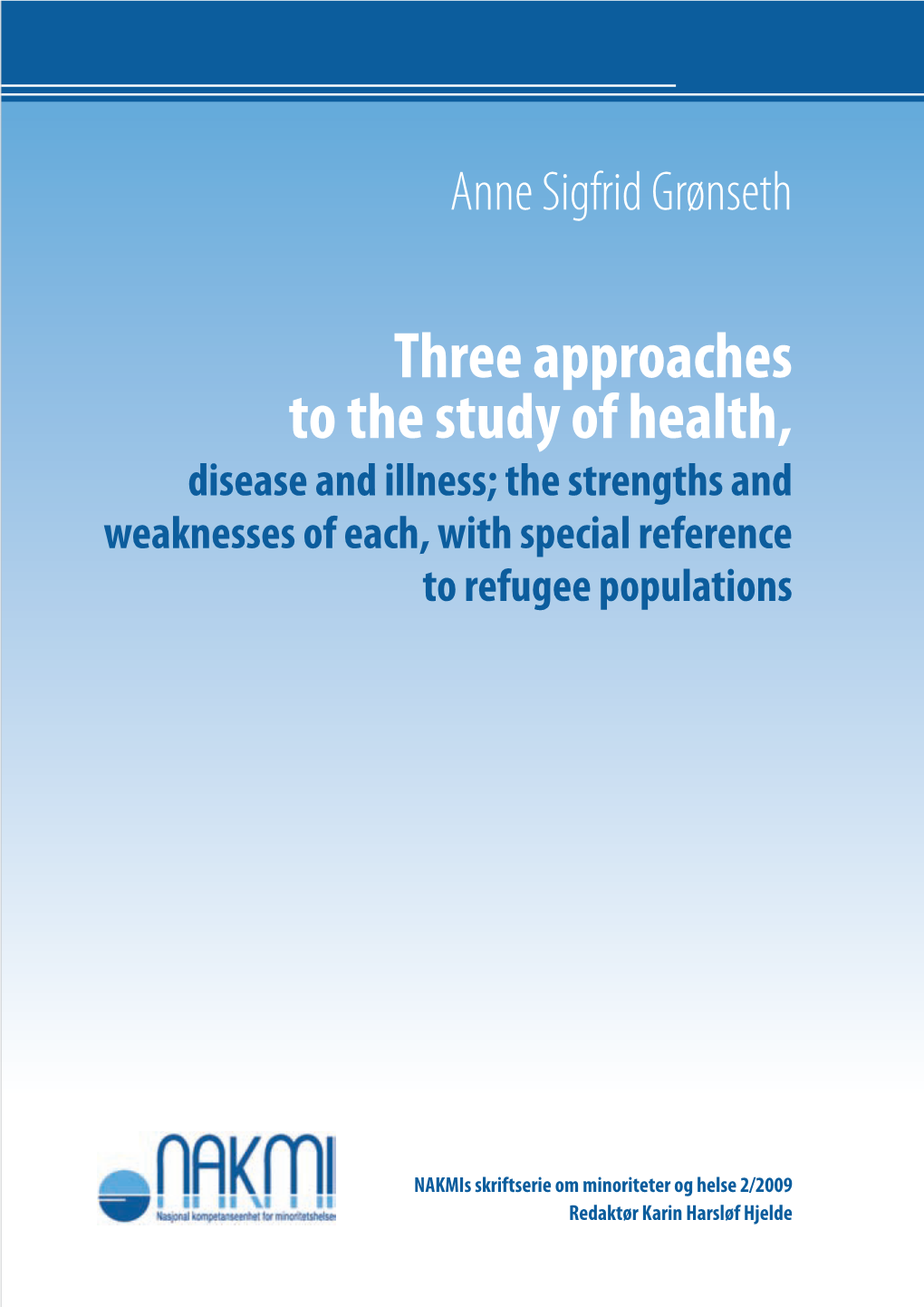 Three Approaches to the Study of Health, Disease and Illness; the Strengths and Weaknesses of Each, with Special Reference to Refugee Populations