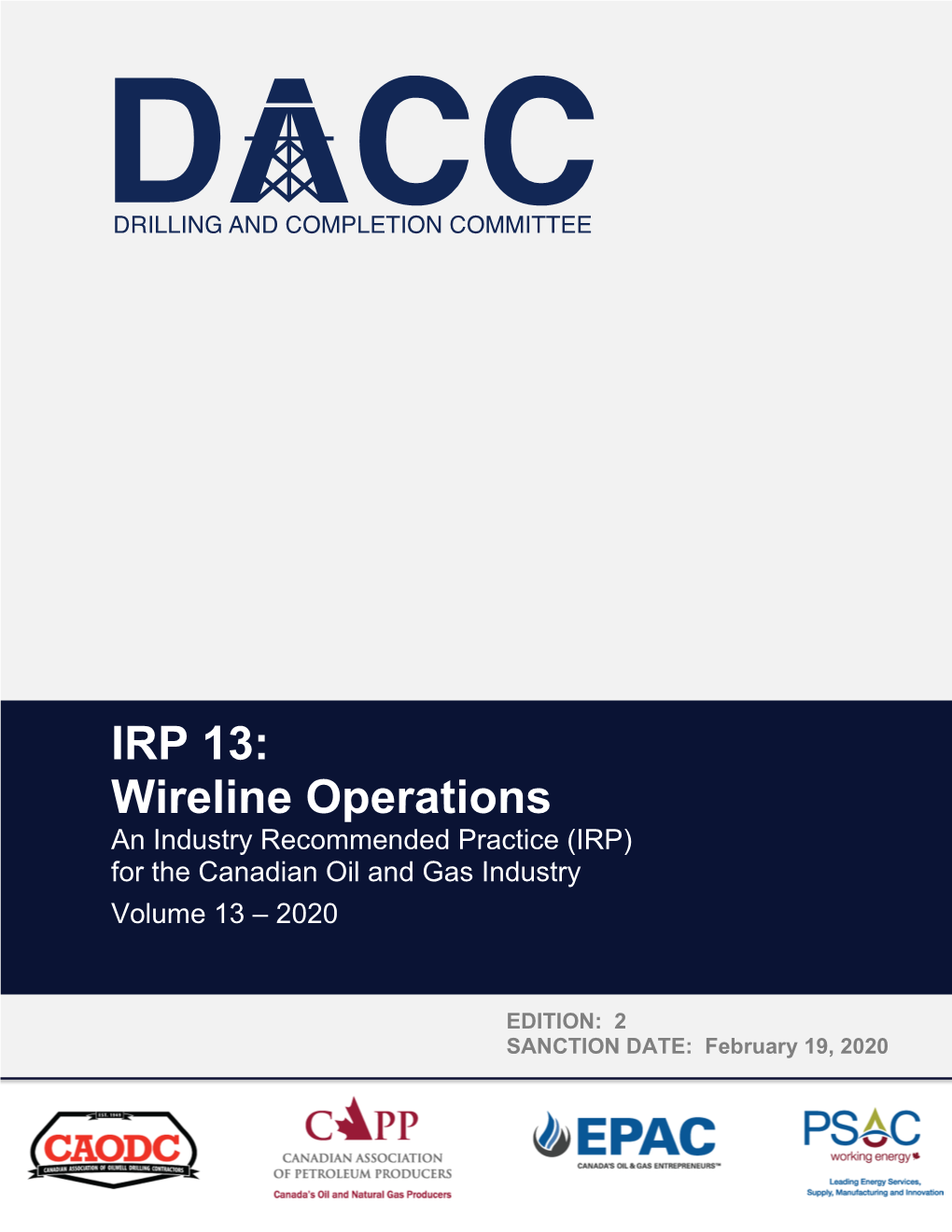 IRP 13: Wireline Operations an Industry Recommended Practice (IRP) for the Canadian Oil and Gas Industry Volume 13 – 2020