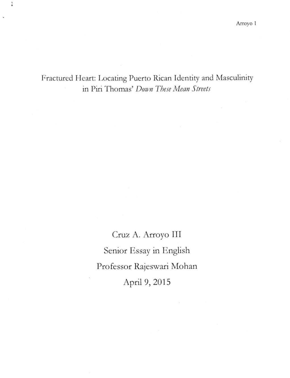 Cruz A. Arroyo III Senior Essay in English Professor Rajeswari Mohan April 9, 2015 Arroyo 2