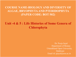 COURSE NAME-BIOLOGY and DIVERSITY of ALGAE, BRYOPHYTA and PTERIDOPHYTA (PAPER CODE: BOT 502) Unit -4 & 5 : Life Historie