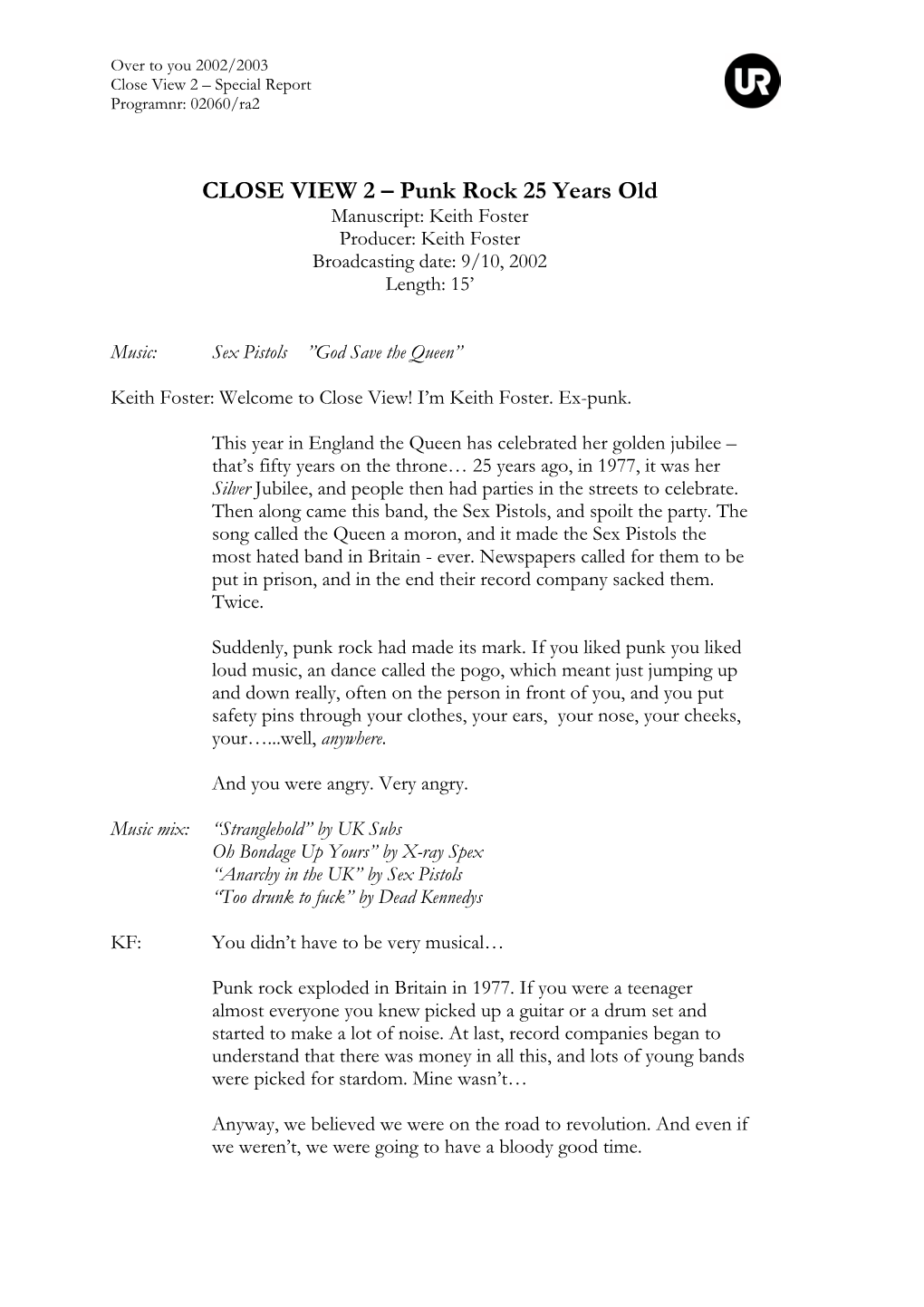 CLOSE VIEW 2 – Punk Rock 25 Years Old Manuscript: Keith Foster Producer: Keith Foster Broadcasting Date: 9/10, 2002 Length: 15’