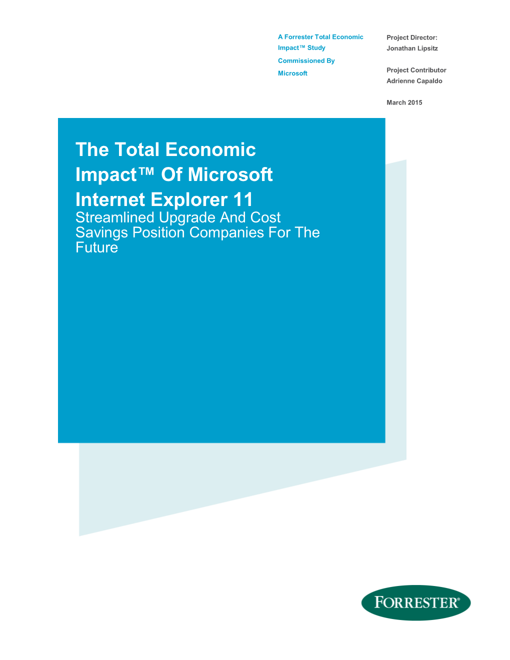 The Total Economic Impact™ of Microsoft Internet Explorer 11 Streamlined Upgrade and Cost Savings Position Companies for the Future